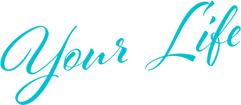 Your Life